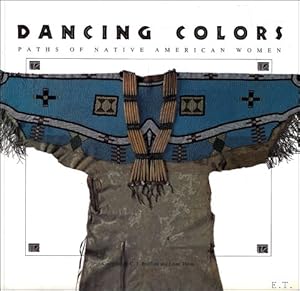 Imagen del vendedor de Dancing Colors Paths of the Native American Woman a la venta por BOOKSELLER  -  ERIK TONEN  BOOKS