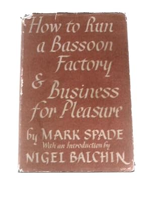 Imagen del vendedor de How to Run a Bassoon Factory & Business for Pleasure a la venta por World of Rare Books