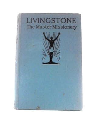 Seller image for Livingstone The Master Missionary for sale by World of Rare Books