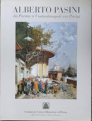 Imagen del vendedor de Alberto Pasini da Parma a Costantinopoli via Parigi a la venta por Somerset Books