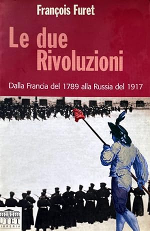 LE DUE RIVOLUZIONI. DALLA FRANCIA DEL 1789 ALLA RUSSIA DEL 1917