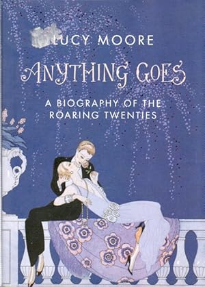 Bild des Verkufers fr Anything Goes_ A Biography of the Roaring Twenties zum Verkauf von San Francisco Book Company