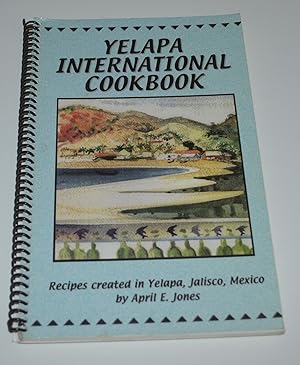 Yelapa International Cookbook: Recipes Created in Yelapa, Jalisco, Mexico