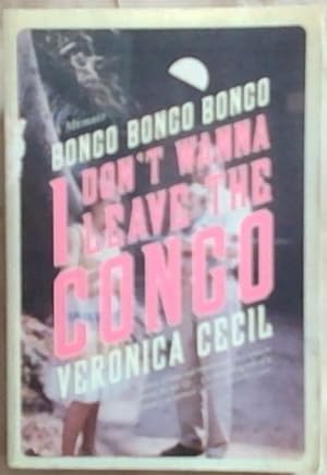 Bild des Verkufers fr Bongo, Bongo, Bongo, I Don't Wanna Leave The Congo : A Memoir zum Verkauf von Chapter 1