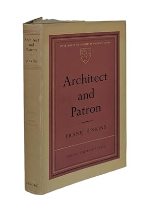 Architect and Patron: A Survey of Professional Relations and Practice in England from the Sixteen...