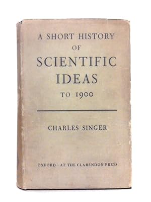 Bild des Verkufers fr A Short History of Scientific Ideas to 1900 zum Verkauf von World of Rare Books