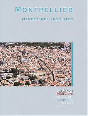 Image du vendeur pour Montpellier: Itinraires insolites mis en vente par WeBuyBooks