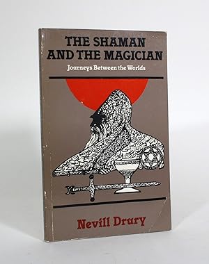 The Shaman and the Magician: Journeys Between the Worlds