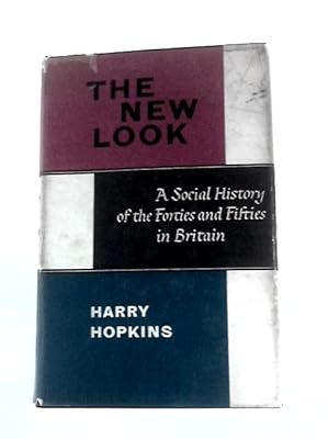 Imagen del vendedor de The New Look: a Social History of the Forties and Fifties in Britain a la venta por World of Rare Books