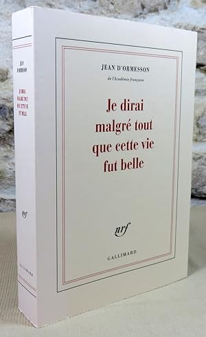 Seller image for Je dirai malgr tout que cette vie fut belle. for sale by Latulu