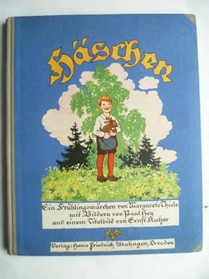 Häschen. Ein Frühlingsmärchen Mit Bildern von Paul Hey und einem Titelbild von Ernst Kutzer.