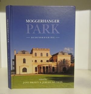 Moggerhanger Park, Bedfordshire: An Architectural and Social History from Earliest Times to the P...