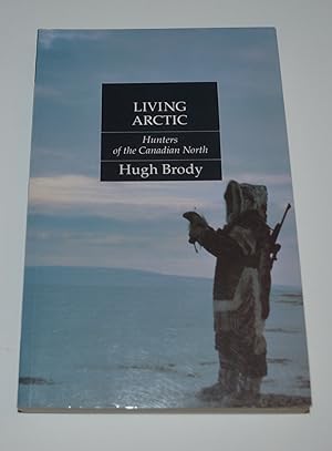 Seller image for Living Arctic: Hunters of the Canadian North for sale by Bibliomadness