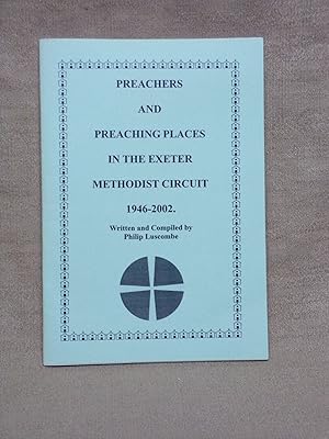 Seller image for PREACHERS AND PREACHING PLACES IN THE EXETER METHODIST CIRCUIT 1946-2002 for sale by Gage Postal Books