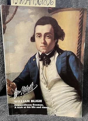 William Bligh: Extraordinary Seaman, A Look at His Life and Times