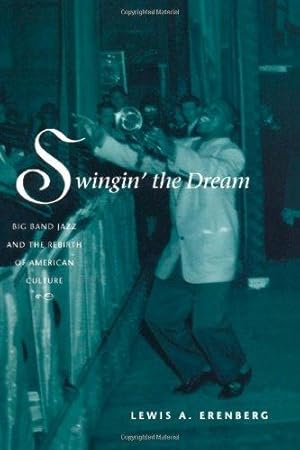 Seller image for Swingin' the Dream: Big Band Jazz and the Rebirth of American Culture for sale by WeBuyBooks