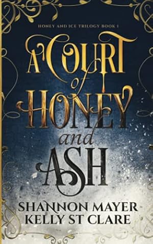 Bild des Verkufers fr A Court of Honey and Ash: 1 (The Honey and Ice Series) zum Verkauf von WeBuyBooks