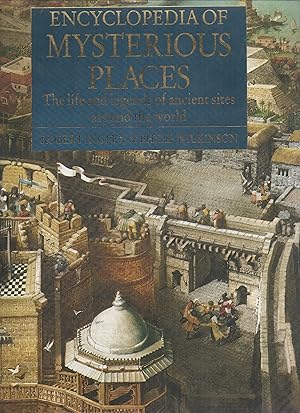 Encyclopedia of Mysterious Places The life and legends of ancient sites around the world
