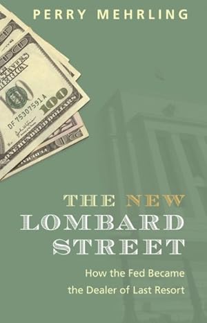 Immagine del venditore per New Lombard Street : How the Fed Became the Dealer of Last Resort venduto da GreatBookPrices