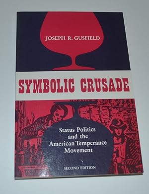 Image du vendeur pour Symbolic Crusade: Status Politics and the American Temperance Movement mis en vente par Bibliomadness