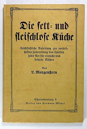 Bild des Verkufers fr Die fett- und fleischlose Kche. Leichtfaliche Anleitung zur vorteilhaften Zubereitung von Speisen jeder Art fr einfache und feinere Kchen. zum Verkauf von Brbel Hoffmann