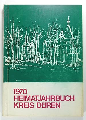 Heimatjahrbuch Kreis Düren 1970. Herausgegeben vom Eifelverein in Zusammenarbeit mit der Kreisver...