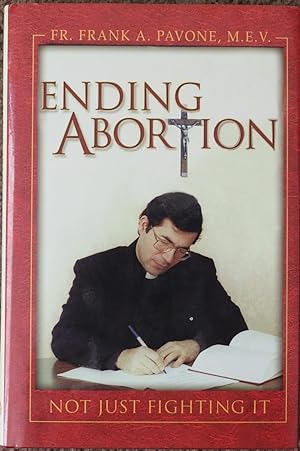Ending Abortion : Not Just Fighting It