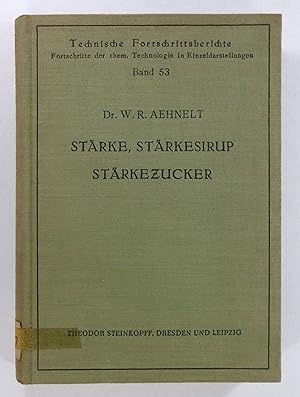 Stärke, Stärkesirup, Stärkezucker. (Technische Fortschrittsberichte, Band 53).