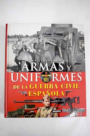 Imagen del vendedor de Atlas ilustrado de armas y uniformes de la Guerra Civil Espaola a la venta por Alcan Libros