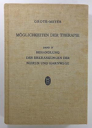 Behandlung der Erkrankungen der Nieren und Harnwege. (Möglichkeiten der Therapie, Band IV).