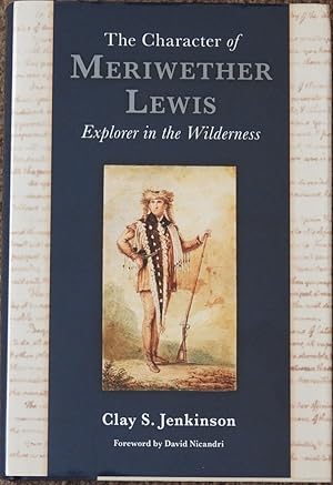 The Character of Meriwether Lewis : Explorer in the Wilderness