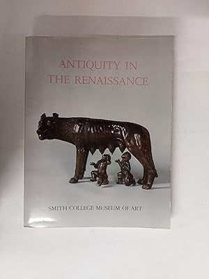 Bild des Verkufers fr Antiquity In The Renaissance Catalogue Of The Exhibition Held April 6 - June 6 1978 zum Verkauf von Cambridge Rare Books