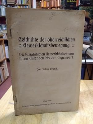 Bild des Verkufers fr Geschichte der sterreichischen Gewerkschaftsbewegung. Die sozialistischen Gewerkschaften von ihren Anfngen bis zur Gegenwart. Vorwort von Viktor Adler. zum Verkauf von NORDDEUTSCHES ANTIQUARIAT