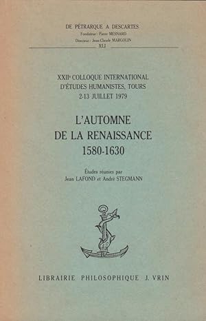 L`Automne de la Renaissance : 1580-1630 / XXII4 Colloque international d`études humanistes, Tours...