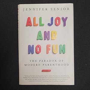 Seller image for All Joy and No Fun: The Paradox of Modern Parenthood for sale by Stellwagen Exports