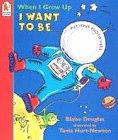 Imagen del vendedor de When I Grow Up I Want to be. a la venta por WeBuyBooks