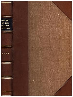 History of The Oregon Territory and British North-American Fur Trade; With an Account of the Cust...