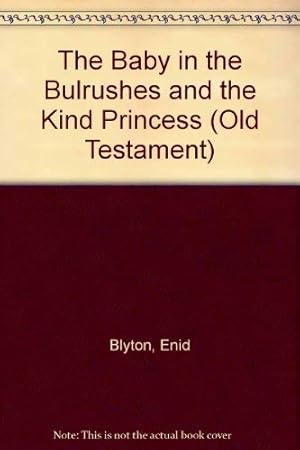 Image du vendeur pour The Baby in the Bulrushes and the Kind Princess: bk 6 (Old Testament S.) mis en vente par WeBuyBooks