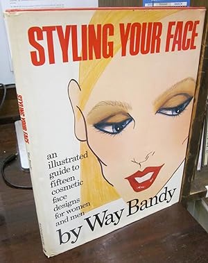Styling Your Face: An Illustrated Guide to Fifteen Cosmetic Face Designs for Women and Men