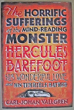 The Horrific Sufferings of the Mind-Reading Monster Hercules Barefoot his Wonderful Love and his ...