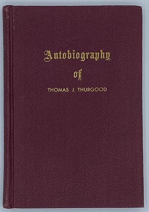 A Short Sketch of the Life of Thomas J. Thurgood. An Autobiography