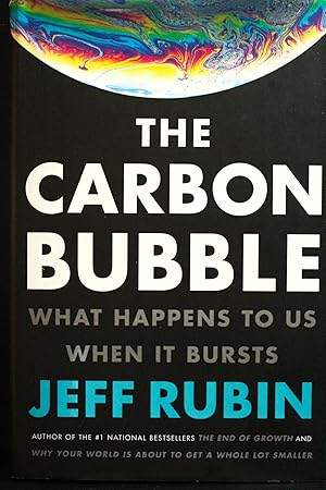 Imagen del vendedor de The Carbon Bubble: What Happens to Us When It Bursts a la venta por Mad Hatter Bookstore
