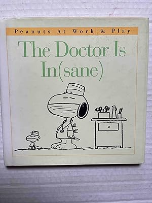 The Doctor Is In(sane) (Peanuts at Work & Play)