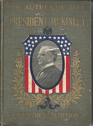 Seller image for The Authentic Life of President McKinley Memorial Edition for sale by Redux Books