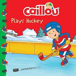 Bild des Verkufers fr Caillou Plays Hockey zum Verkauf von GreatBookPrices