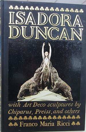 Isadora Duncan With Art Deco Sculptures by Chiparus, Preiss and others.; With a critical study on...