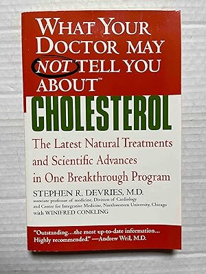 Seller image for What Your Doctor May Not Tell You About(TM) : Cholesterol: The Latest Natural Treatments and Scientific Advances in One Breakthrough Program (What Your Doctor May Not Tell You About.(Paperback)) for sale by Jake's Place Books