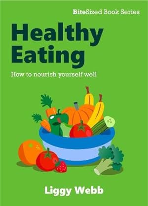 Bild des Verkufers fr Healthy Eating: How to nourish yourself well (BiteSized Book series) zum Verkauf von WeBuyBooks