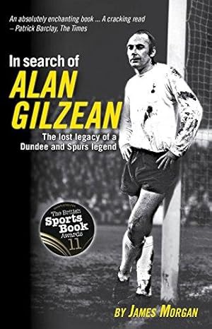 Bild des Verkufers fr In Search of Alan Gilzean: The Lost Legacy of a Dundee and Spurs Legend zum Verkauf von WeBuyBooks