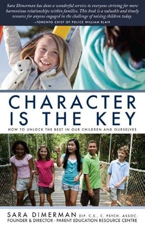 Bild des Verkufers fr Character Is the Key: How to Unlock the Best in Our Children and Ourselves zum Verkauf von WeBuyBooks